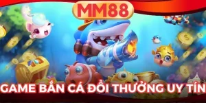 Game Bắn Cá Đổi Thưởng Uy Tín